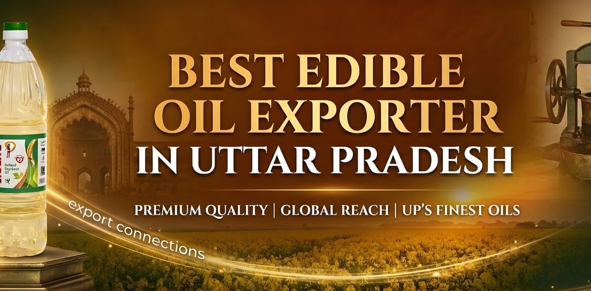Best Edible Oil Exporter in Uttar Pradesh
